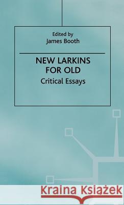 New Larkins for Old: Critical Essays Na, Na 9780312226695 Palgrave MacMillan