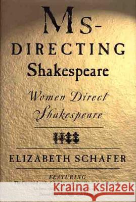 MS-Directing Shakespeare: Women Direct Shakespeare Elizabeth Schafer 9780312227463 Palgrave MacMillan