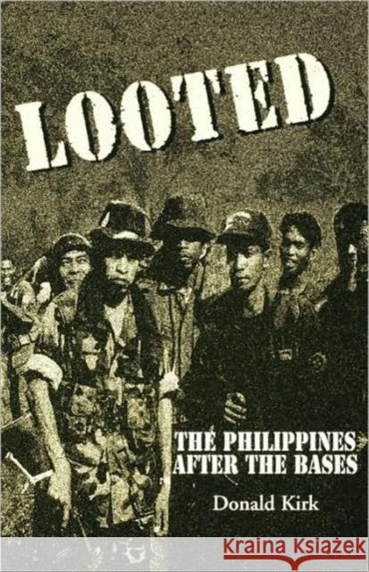Looted: The Philippines After the Bases Kirk, Donald 9780312227692 Palgrave MacMillan