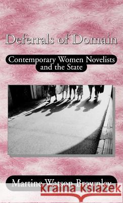 Deferrals of Domain: Contemporary Women Novelists and the State Na, Na 9780312228118 Palgrave MacMillan