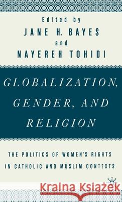 Globalization, Gender, and Religion: The Politics of Women's Rights in Catholic and Muslim Contexts Na, Na 9780312228125 Palgrave MacMillan