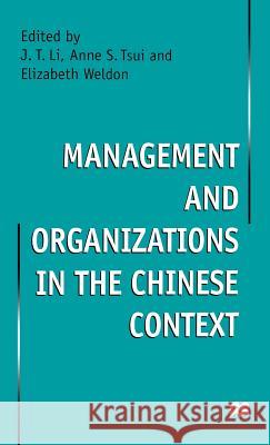 Management and Organizations in the Chinese Context J. T. Li Elizabeth Weldon Anne S. Tsui 9780312228415