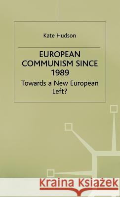 European Communism Since 1989: Towards a New European Left? Na, Na 9780312229399 Palgrave MacMillan