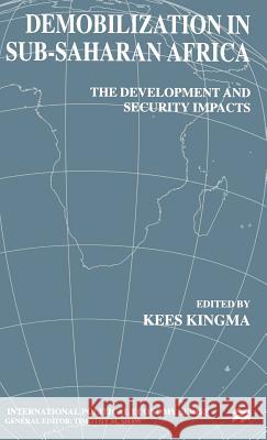 Demobilization in Subsaharan Africa: The Development and Security Impacts Kingma, K. 9780312229559 Palgrave MacMillan
