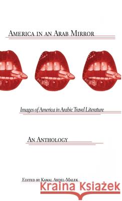 America in an Arab Mirror: Images of America in Arabic Travel Literature: An Anthology El Kahla, Mouna 9780312229634 Palgrave MacMillan