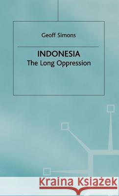Indonesia: The Long Oppression Simons, G. 9780312229825 Palgrave MacMillan