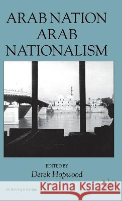 Arab Nation, Arab Nationalism Derek Hopwood 9780312229856 Palgrave MacMillan