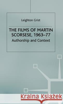 The Films of Martin Scorsese, 1963-77: Authorship and Context Grist, L. 9780312229917 Palgrave MacMillan