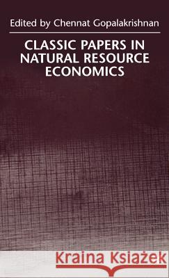 Classic Papers in Natural Resource Economics Chennat Gopalakrishnan 9780312230142 Palgrave MacMillan