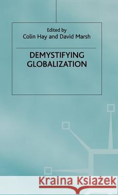 Demystifying Globalization Robert Ed. Hay Colin Hay David Marsh 9780312230272 Palgrave MacMillan