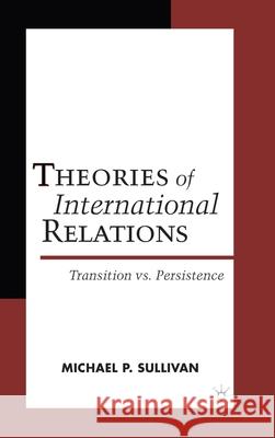 Theories of International Relations: Transition Vs Persistence Sullivan, M. 9780312230746 Palgrave MacMillan