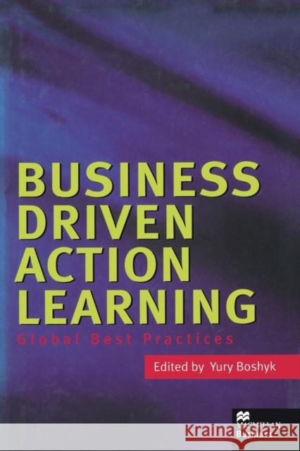 Business Driven Action Learning: Global Best Practices Yuri Boshyk Yury Boshyk 9780312230944 Palgrave MacMillan