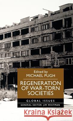 Regeneration of War-Torn Societies Michael Pugh Michael Pugh 9780312231132