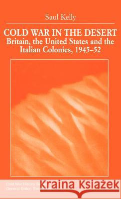 Cold War in the Desert: Britain, the United States and the Italian Colonies, 1945-52 Na, Na 9780312231569 Palgrave MacMillan