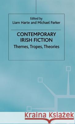 Contemporary Irish Fiction: Themes, Tropes, Theories Harte, L. 9780312231644 Palgrave MacMillan