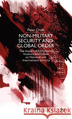 Non-Military Security and Global Order: The Impact of Extremism, Violence and Chaos on National and International Security Na, Na 9780312231675 Palgrave MacMillan