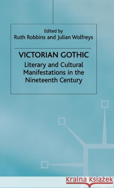 Victorian Gothic: Literary and Cultural Manifestations in the Nineteenth Century Wolfreys, J. 9780312231699 Palgrave MacMillan