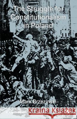 The Struggle for Constitutionalism in Poland Brzezinski, M. 9780312231965