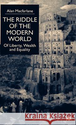 The Riddle of the Modern World: Of Liberty, Wealth and Equality Na, Na 9780312232047 Palgrave MacMillan