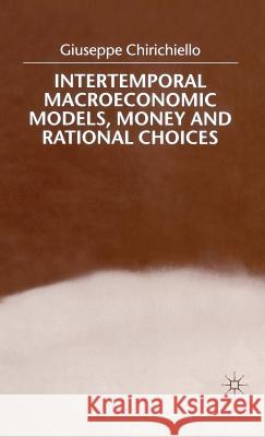 Intertemporal Macroeconomic Models, Money and Regional Choice Giuseppe Chirichiello 9780312232184 Palgrave MacMillan