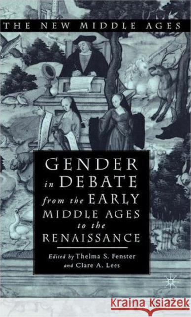 Gender in Debate from the Early Middle Ages to the Renaissance Fenster, T. 9780312232443
