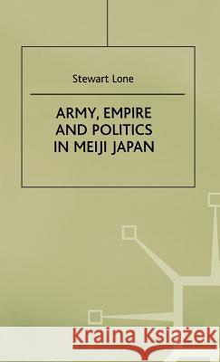 Army, Empire and Politics in Meiji Japan: The Three Careers of General Katsura Tar? Lone, S. 9780312232894 Palgrave MacMillan