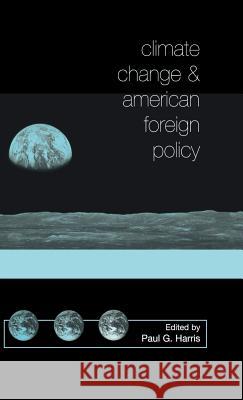 Climate Change and American Foreign Policy Paul Harris 9780312233419 Palgrave MacMillan