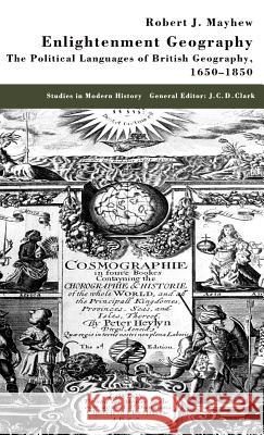 Enlightenment Geography: The Political Languages of British Geography, 1650-1850 Mayhew, R. 9780312234751 Palgrave MacMillan