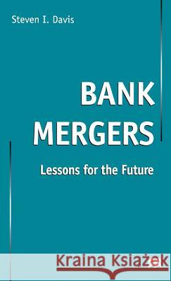 Bank Mergers: Lessons for the Future Davis, S. 9780312235529 Palgrave MacMillan