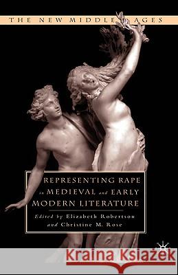 Representing Rape in Medieval and Early Modern Literature Christine Rose Elizabeth Robertson Elizabeth Ann Robertson 9780312236489 Palgrave MacMillan
