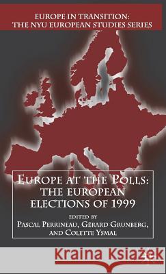 Europe at the Polls: The European Elections of 1999 Perrineau, P. 9780312238957