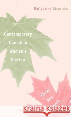 Contemporary Canadian Women's Fiction: Refiguring Identities Howells, C. 9780312239008 Palgrave MacMillan