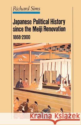 Japanese Political History Since the Meiji Restoration, 1868-2000 R. L. Sims Richard Sims 9780312239152 Palgrave MacMillan