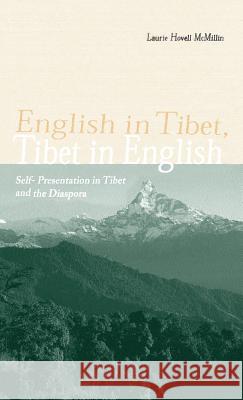 English in Tibet, Tibet in English: Self-Presentation in Tibet and the Diaspora McMillin, L. 9780312239220 Palgrave MacMillan