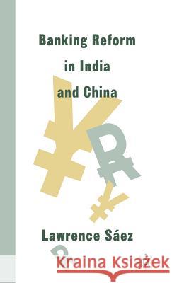 Banking Reform in India and China Lawrence Saez 9780312239350 Palgrave MacMillan