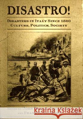 Disastro! Disasters in Italy Since 1860: Culture, Politics, Society Dickie, J. 9780312239602 Palgrave MacMillan