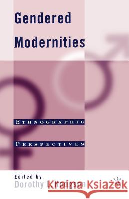 Gendered Modernities: Ethnographic Perspectives Hodgson, D. 9780312240134 Palgrave MacMillan