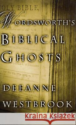 Wordsworth's Biblical Ghosts Deeanne Westbrook 9780312240141