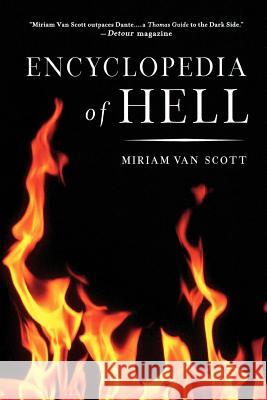 The Encyclopedia of Hell: A Comprehensive Survey of the Underworld Van Scott, Miriam 9780312244422 St. Martin's Griffin