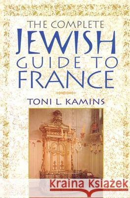 The Complete Jewish Guide to France Toni L. Kamins 9780312244491 St. Martin's Griffin