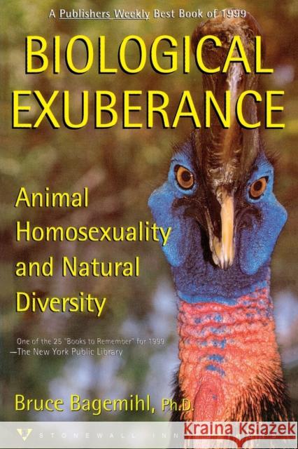 Biological Exuberance: Animal Homosexuality and Natural Diversity Bruce Bagemihl 9780312253776 Stonewall Inn Editions
