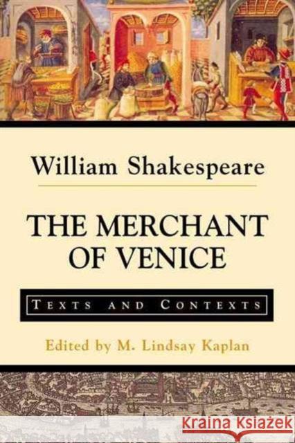 The Merchant of Venice: Texts and Contexts Kaplan                                   William Shakespeare M. Lindsay Kaplan 9780312256241