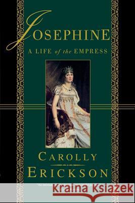 Josephine: A Life of the Empress Carolly Erickson 9780312263461 St. Martin's Griffin