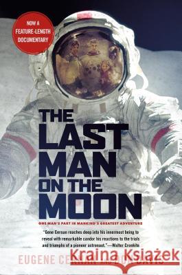 The Last Man on the Moon: Astronaut Eugene Cernan and America's Race in Space Cernan, Eugene 9780312263515 St. Martin's Griffin