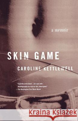 Skin Game: A Memoir Caroline Kettlewell 9780312263935 St. Martin's Griffin