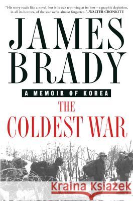 The Coldest War: A Memoir of Korea James Brady 9780312265113 St. Martin's Griffin