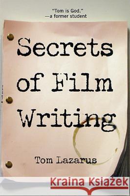 Secrets of Film Writing Tom Lazarus 9780312269081 St. Martin's Press