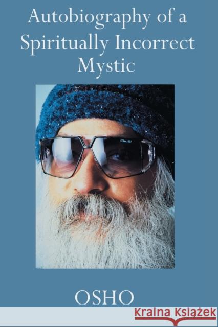 Autobiography of a Spiritually Incorrect Mystic Osho 9780312280710 St. Martin's Griffin