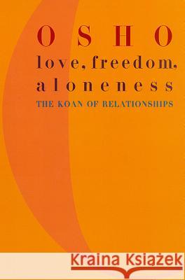 Love, Freedom, and Aloneness: The Koan of Relationships Osho 9780312291624 St. Martin's Griffin