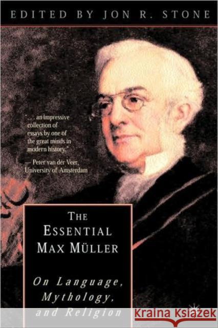 The Essential Max Müller: On Language, Mythology, and Religion Stone, J. 9780312293093 Palgrave MacMillan